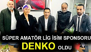 Süper Amatör Lig isim sponsoru DENKO oldu