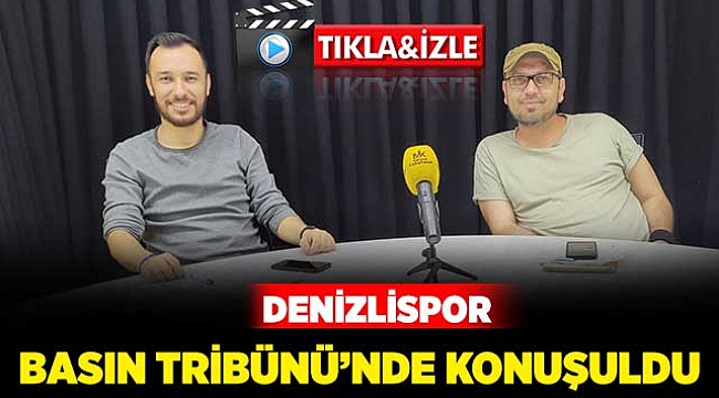 Denizlispor, Basın Tribünü’nde konuşuldu