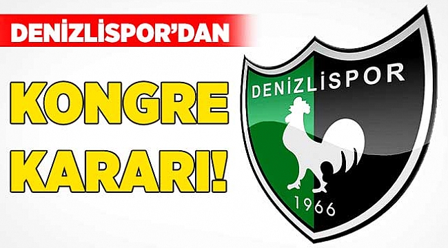 Denizlispor’dan kongre kararı