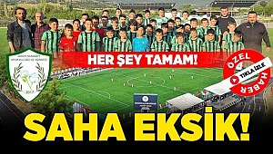 Her şey tamam, saha eksik!