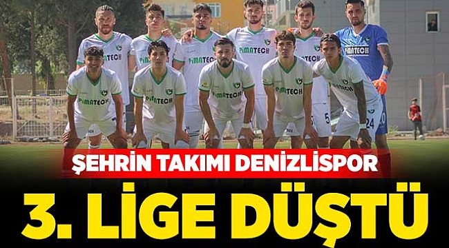 Şehrin takımı Denizlispor 3. Lige düştü