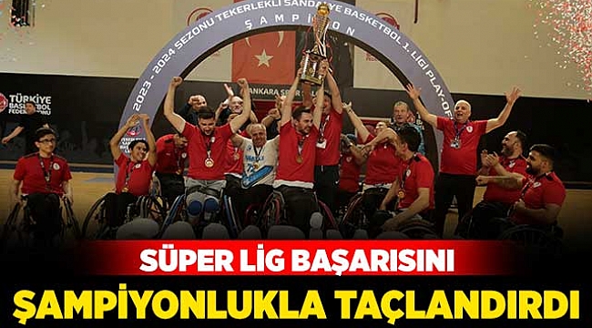 Süper Lig başarısını şampiyonlukla taçlandırdı