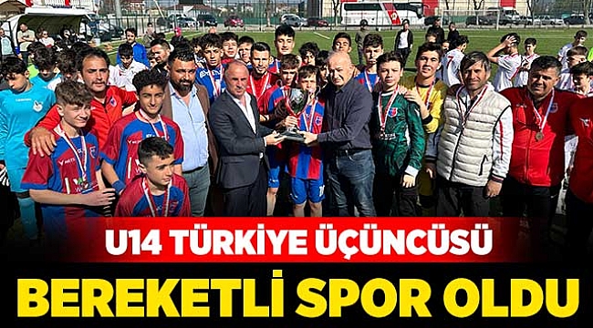 U14 Türkiye üçüncüsü Bereketli Spor oldu
