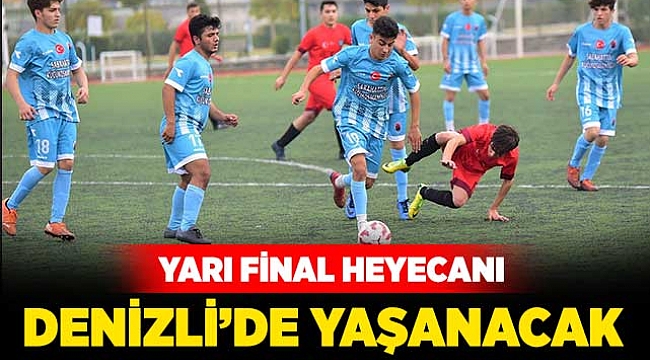 Yarı final heyecanı Denizli’de yaşanacak