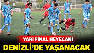 Yarı final heyecanı Denizli’de yaşanacak