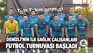 Denizli’nin ilk sağlık çalışanları futbol turnuvası başladı