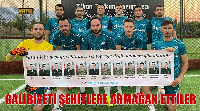 ŞEHİTLERİ UNUTMADILAR SADECE GALİBİYET DEĞİL GÖNÜLLERİDE ALDILAR